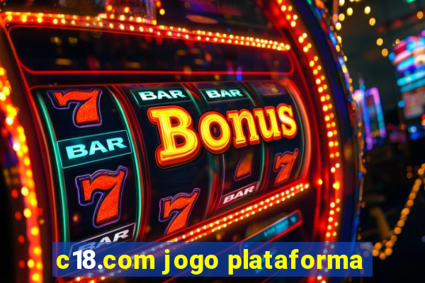 c18.com jogo plataforma